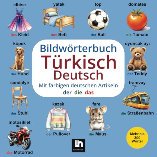 Bildwörterbuch Türkisch-Deutsch: Mit farbigen Artikeln - Zweisprachiges Lernen für Kinder -...