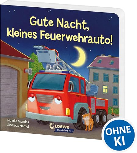 Gute Nacht, kleines Feuerwehrauto!: Beruhigendes Pappbilderbuch zum Kuscheln und Einschlafen für...