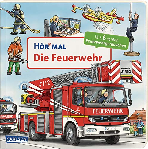 Hör mal (Soundbuch): Die Feuerwehr: Zum Hören, Schauen und Mitmachen ab 2 Jahren. Mit echten...